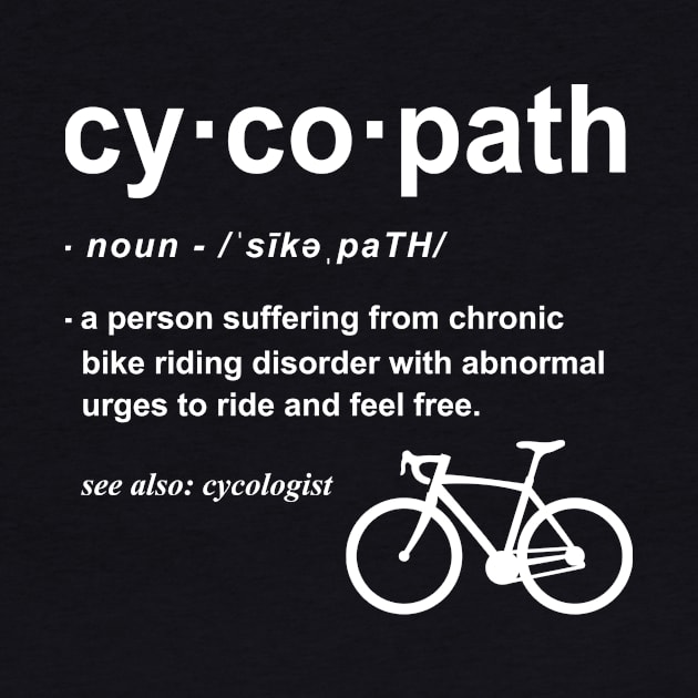 Cycopath Definition - Funny Biker Gift-Gift for Cyclist - Bicycle Lover Cycling Addict by camelliabrioni